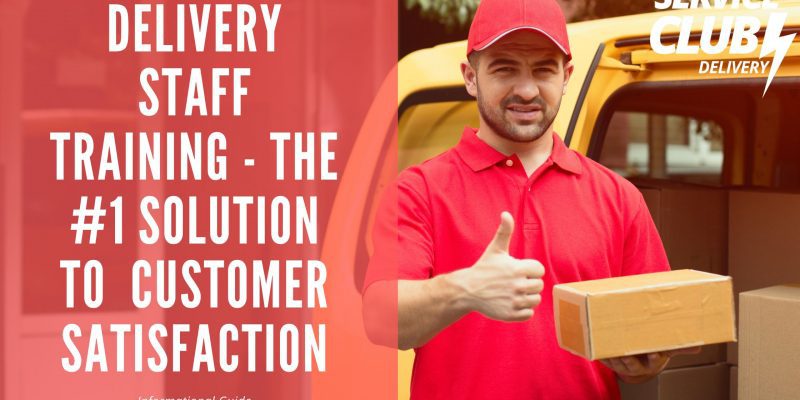 Delivery Staff Training - The #1 Solution to Customer Satisfaction